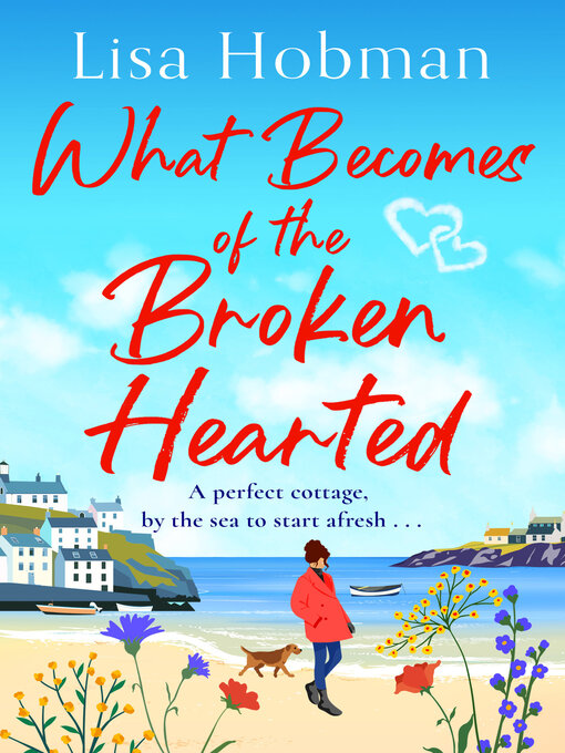 Title details for What Becomes of the Broken Hearted by Lisa Hobman - Available